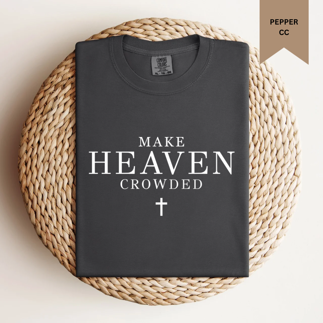 Make Heaven Crowded Tee.