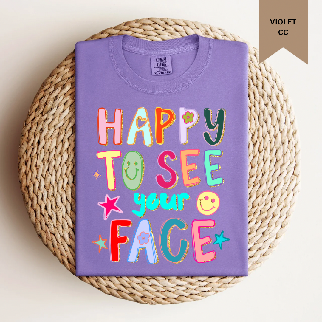 Happy to See Your Face Tee.
