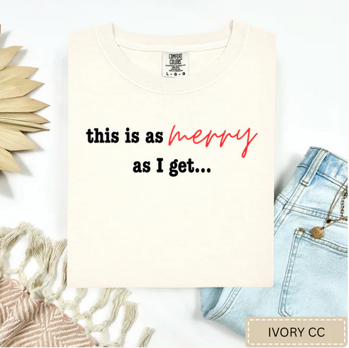 As Merry As I Get Tee.